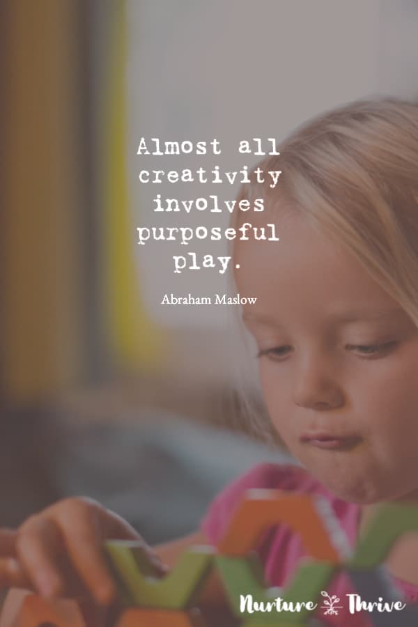 Quote: Almost all creativity involves purposeful play. -Abraham Maslow