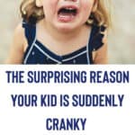 The Surprising Reason your Child is Suddenly Cranky (and what to do about it!) 8