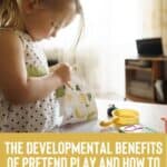 The Developmental Benefits of Pretend Play and How to Encourage it