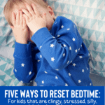Is Your Child Having a Hard Time Falling Asleep? Five Ways to Reset Bedtime 7
